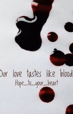 Our love tastes like blood.
