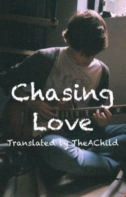 Chasing Love ( Translated by TheAChild)