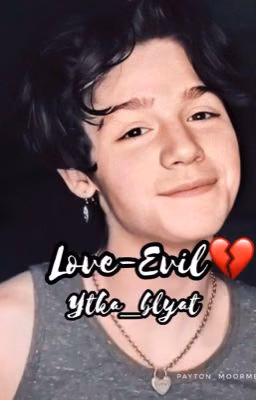 Love-Evil💔(ЗАКОНЧЕНО)