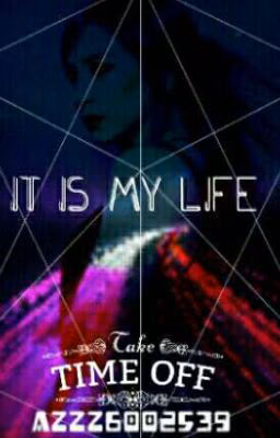 It is my life