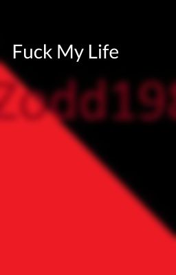 Fuck My Life