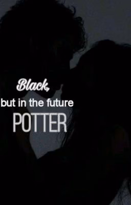 Black, but in the future Potter.
