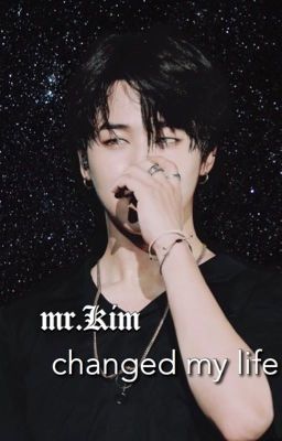 [mr. Kim changed my life]            {ended}