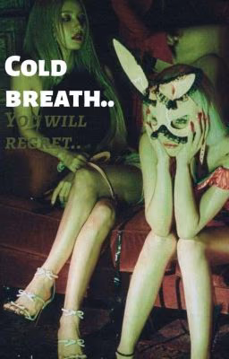 cold breath...