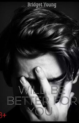 Will be better for you