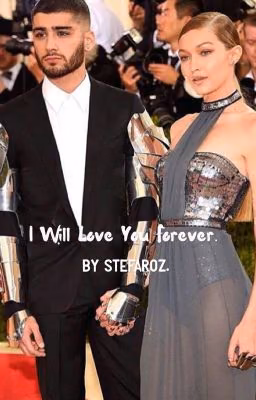 I will love you forever|Zayn Malik|Gigi Hadid. 