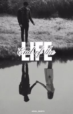 End Of The Life [Zayn Malik] (РЕДАКТИРУЕТСЯ)