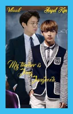Vkook "My teacher is Jung Jungkook".
