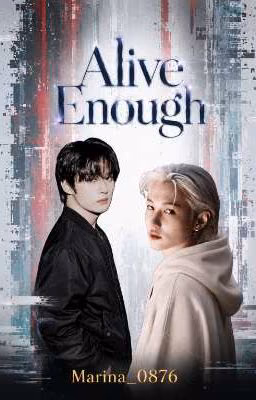 Alive Enough