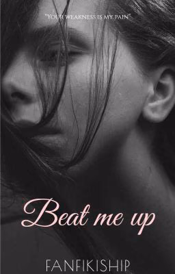 Beat me up | Избей меня | 16+
