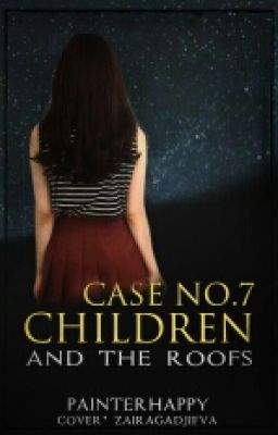 Дело №7: "Дети и крыши."