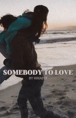 Somebody to love • M. T. •