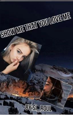 Show me that you love me