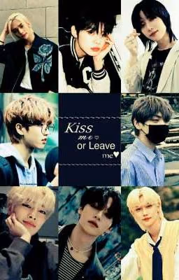 ~Kiss me or leave me 😘😚~