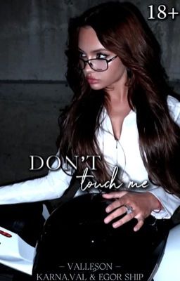 Don't touch me | 18+