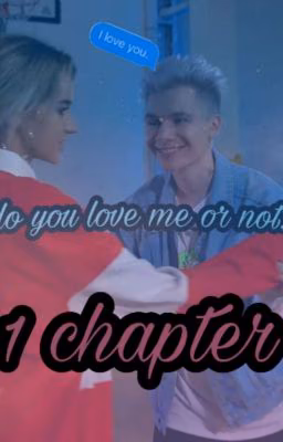 do you love me or not?