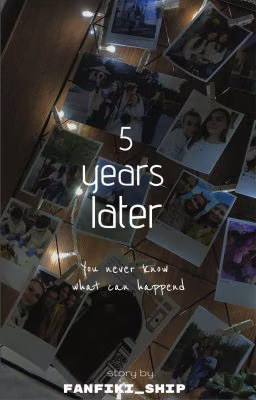 5 years later | 18+