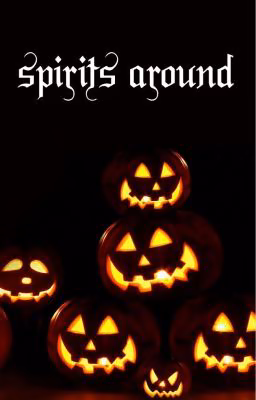 spirits around