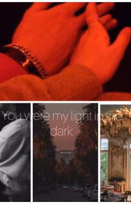 You were my light in the dark/  Ты был моим светом во тьме
