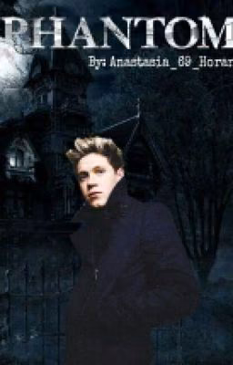 Phantom [ Niall Horan || One Direction Fanfiction ]