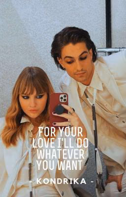 for your love I'll do whatever you want...
