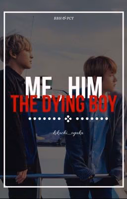 me , him & the dying boy | pcy&bbh