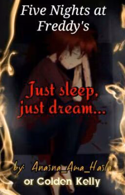 Five Nights at Freddy's. Just Sleep, Just Dream...