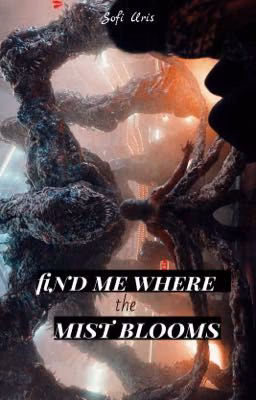 Find me where the mist blooms