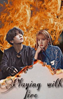 Playing With Fire