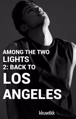 Among the two lights 2: Back To Los Angeles