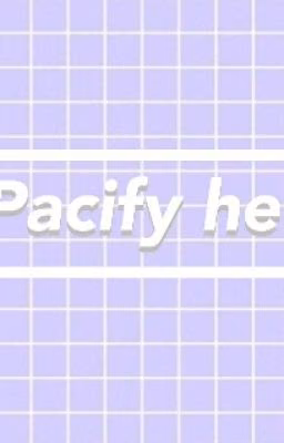 Pacify Her