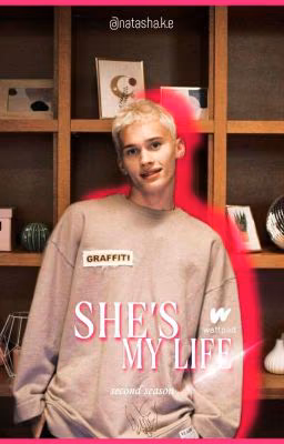 She's my life. Second season