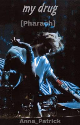 my drug [pharaoh]