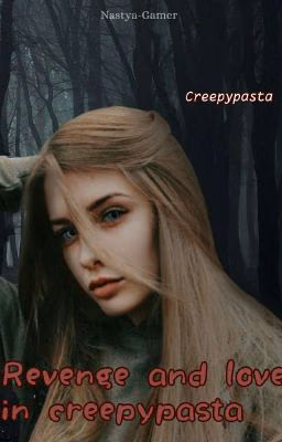 Revenge and love in Creepypasta