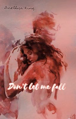   Don't let me fall | 18+