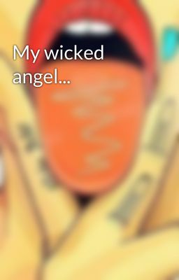 My wicked angel...