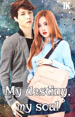 My destiny, my soul
